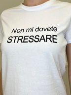 T-shirt "Non Mi Dovete Stressare" 26282
